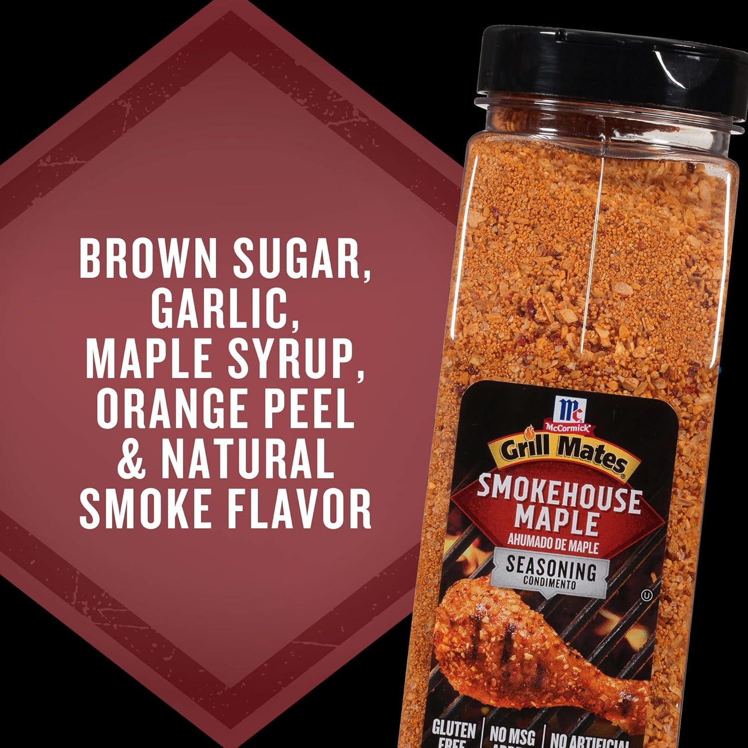 image:imageMcCormick Grill Mates Smokehouse Maple Seasoning 28 oz One 28 Ounce Container of Smokehouse Maple Seasoning Perfect on Pork Chops Chicken Burgers and More28 Ounce Pack of 1